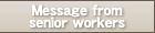 Message from senior workers