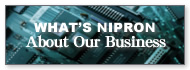 WHAT'S NIPRON��About Our Business