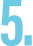 5.