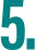 5.